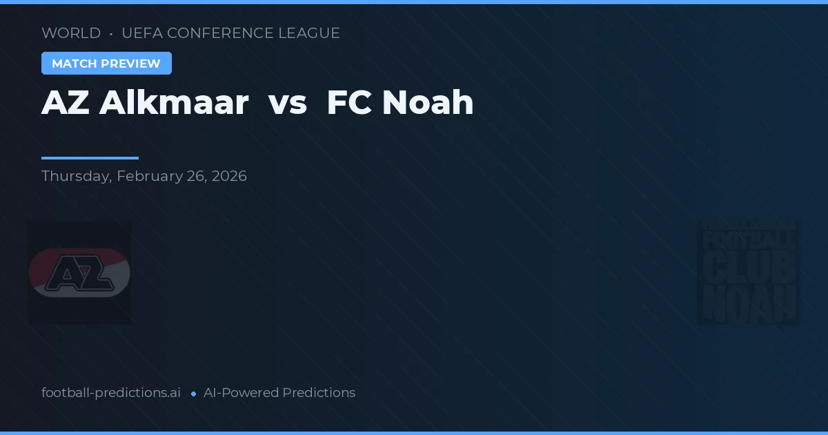 AZ Alkmaar vs FC Noah — matchtips och förhandstitt