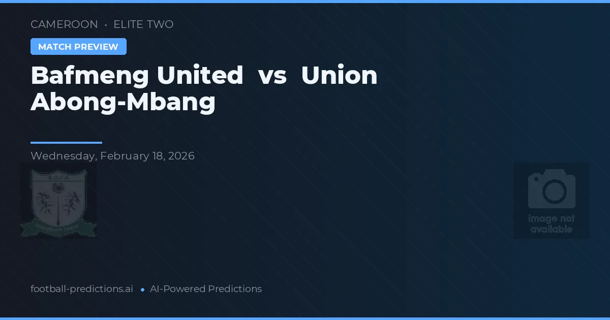 Bafmeng United vs Union Abong-Mbang — matchtips och förhandstitt