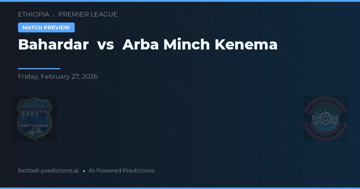 Bahardar vs Arba Minch Kenema — matchtips och förhandstitt