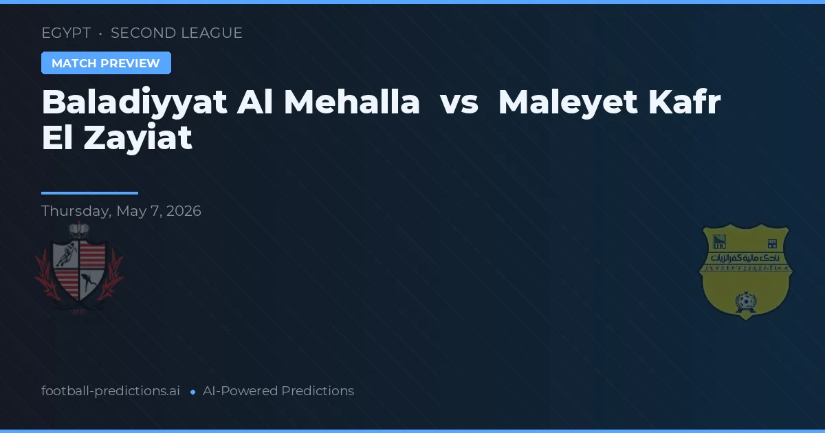 Baladiyyat Al Mehalla vs Maleyet Kafr El Zayiat preview