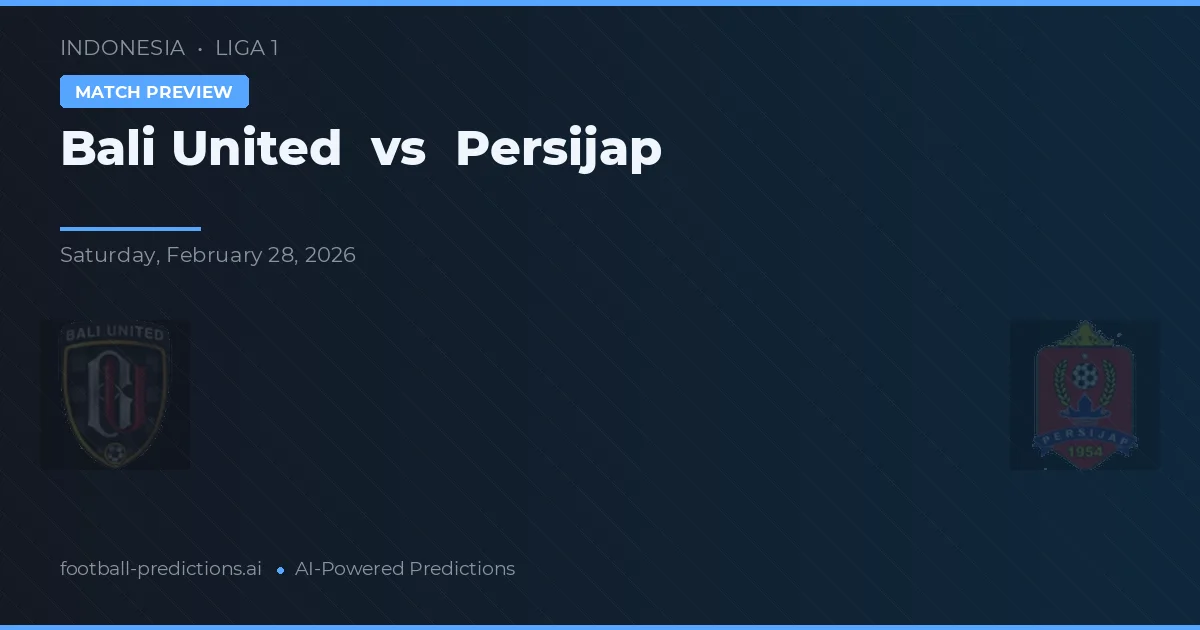 Bali United vs Persijap — matchtips och förhandstitt