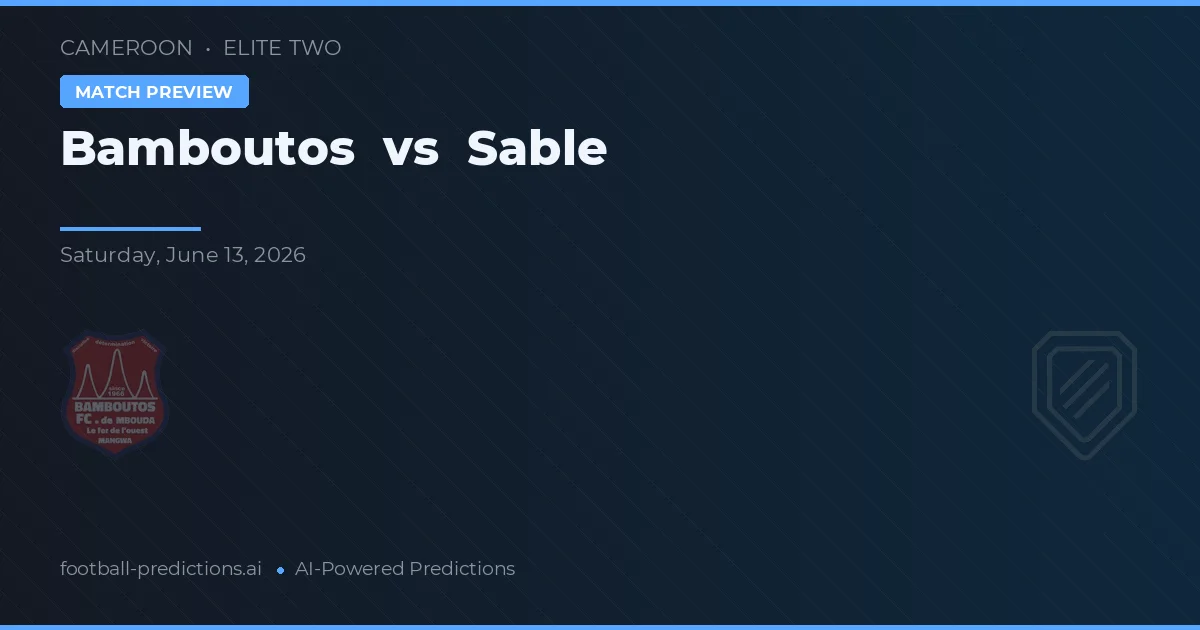 Bamboutos vs Sable — matchtips och förhandstitt