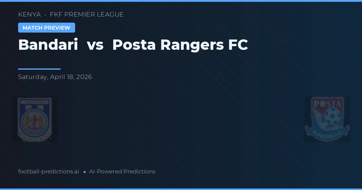 Bandari vs Posta Rangers FC — matchtips och förhandstitt