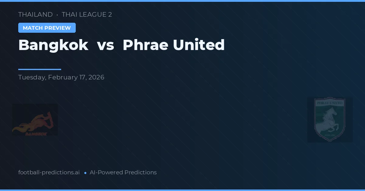 Bangkok vs Phrae United — matchtips och förhandstitt