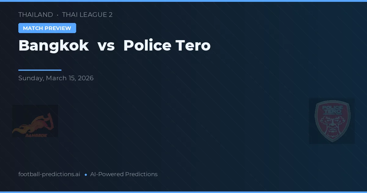 Bangkok vs Police Tero — matchtips och förhandstitt