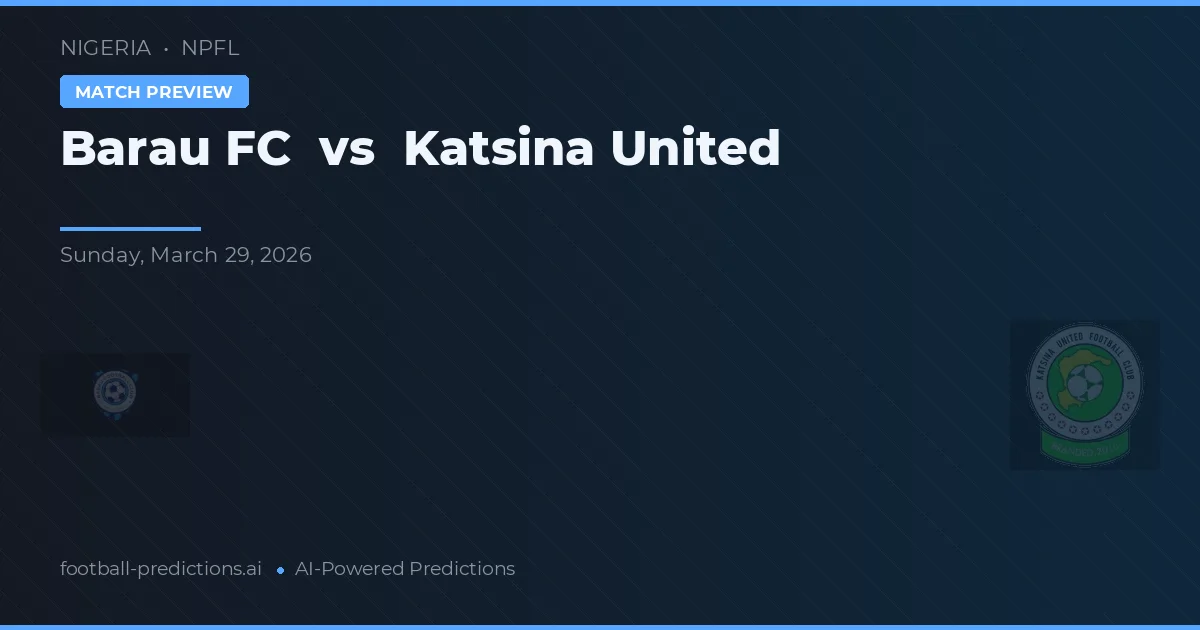 Barau FC vs Katsina United — matchtips och förhandstitt
