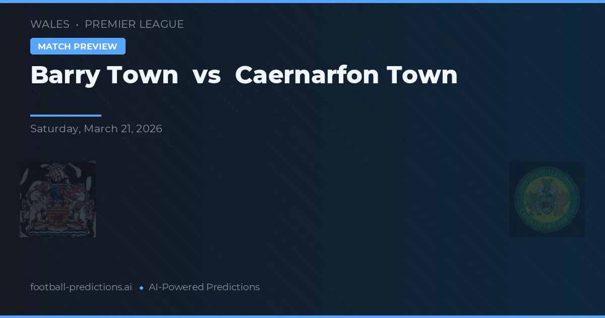 Barry Town vs Caernarfon Town — matchtips och förhandstitt