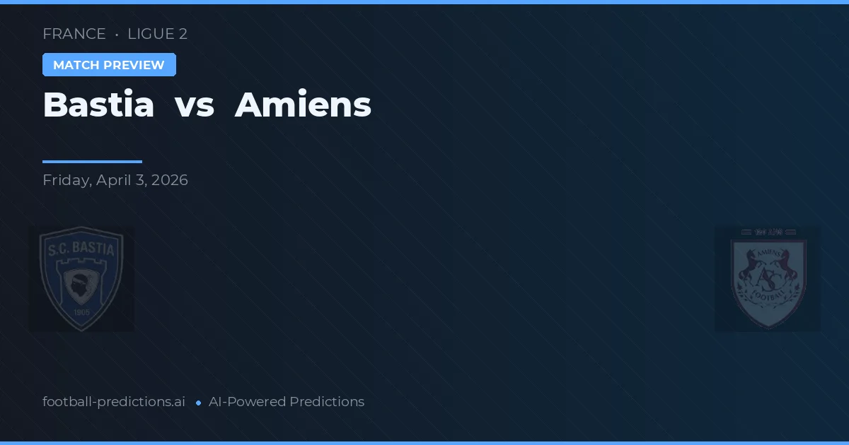 Bastia vs Amiens — matchtips och förhandstitt