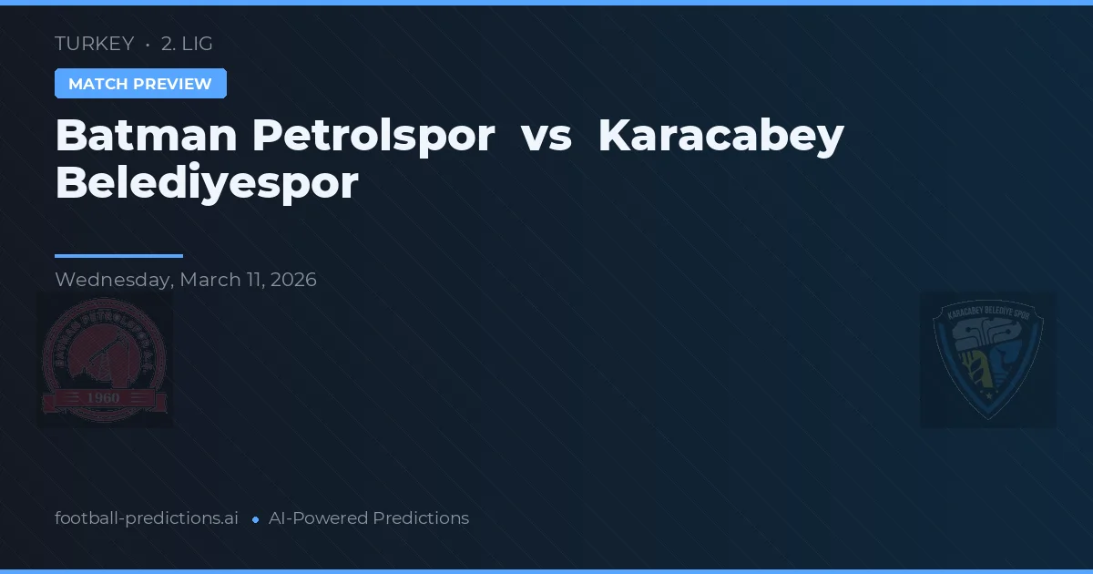 Batman Petrolspor vs Karacabey Belediyespor — matchtips och förhandstitt