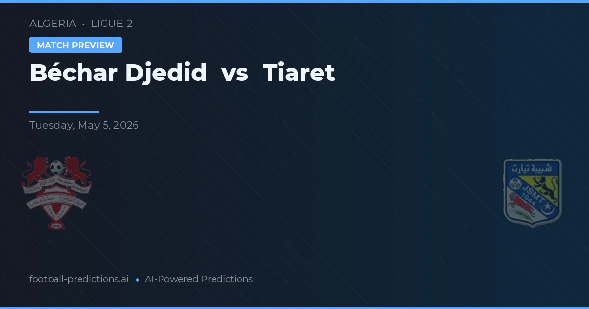 Béchar Djedid vs Tiaret — matchtips och förhandstitt