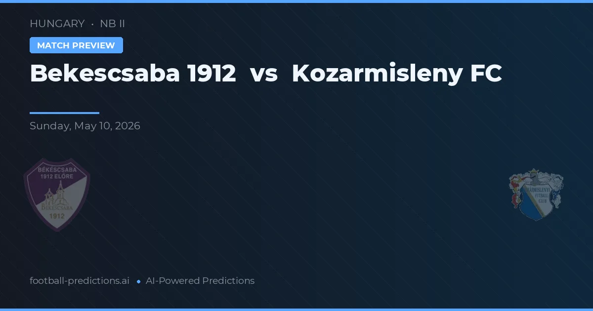 Békéscsaba 1912 vs Kozármisleny FC — matchtips och förhandstitt