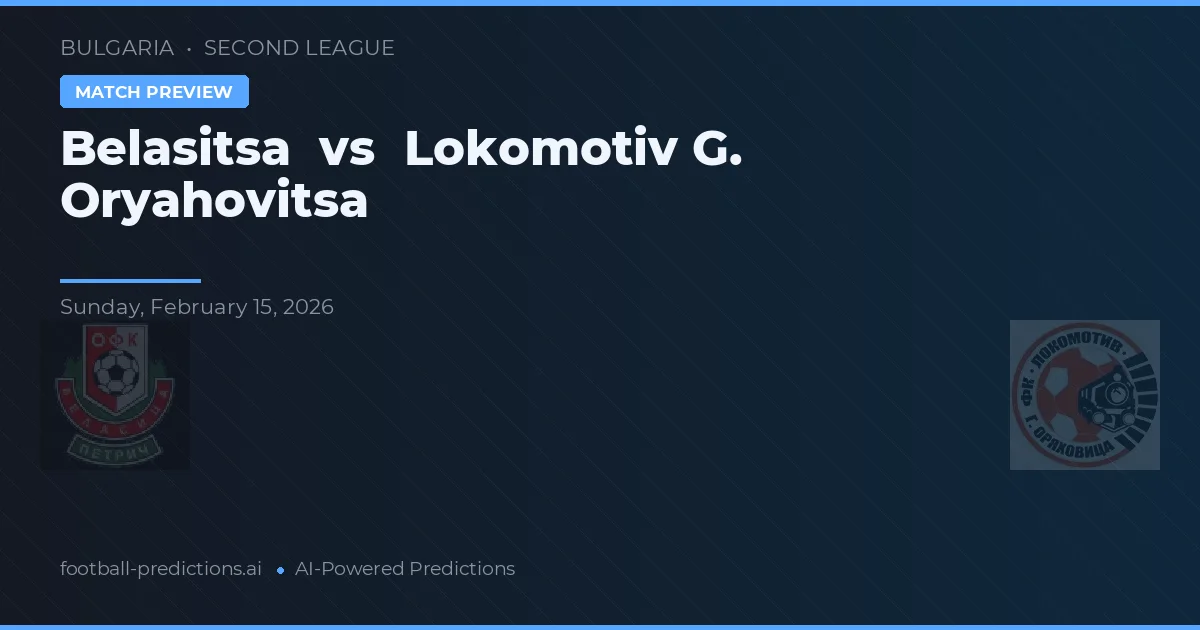 Belasitsa vs Lokomotiv G. Oryahovitsa — matchtips och förhandstitt