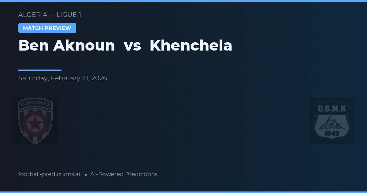 Ben Aknoun vs Khenchela — matchtips och förhandstitt