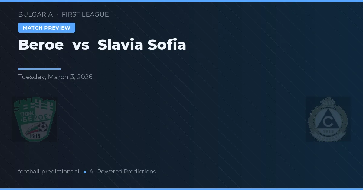 Beroe vs Slavia Sofia — matchtips och förhandstitt