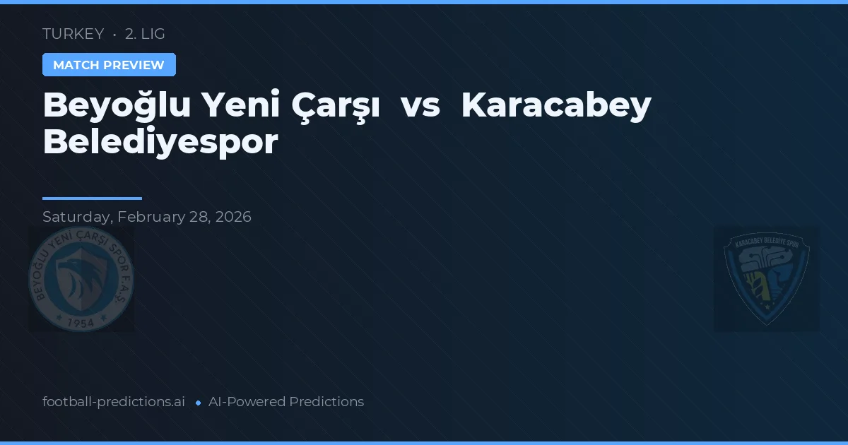Beyoğlu Yeni Çarşı vs Karacabey Belediyespor — matchtips och förhandstitt