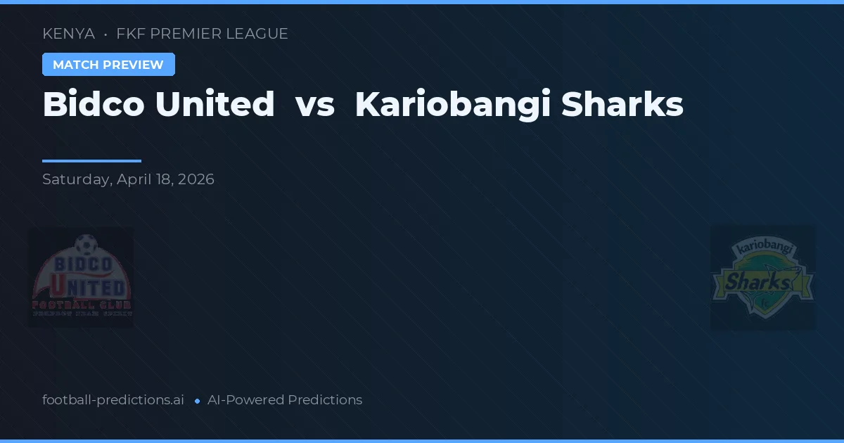 Bidco United vs Kariobangi Sharks — matchtips och förhandstitt
