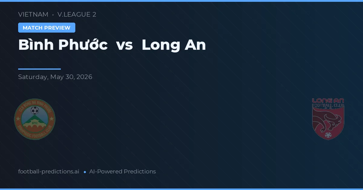 Bình Phước vs Long An — matchtips och förhandstitt