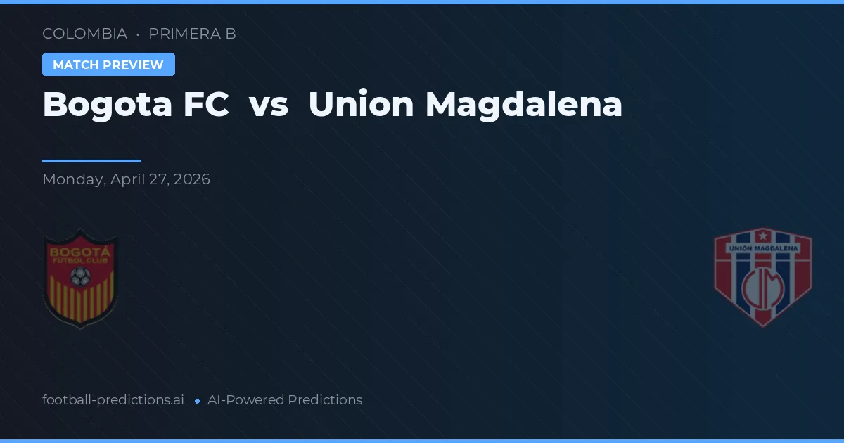 Bogotá FC vs Union Magdalena preview