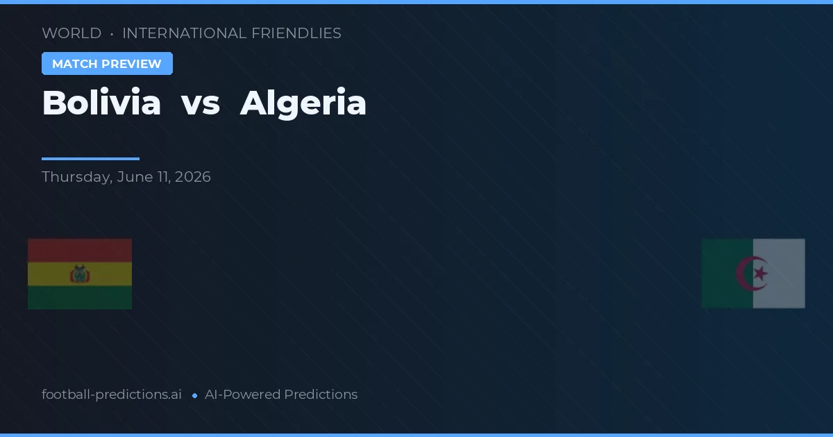 Bolivia vs Algeriet — matchtips och förhandstitt