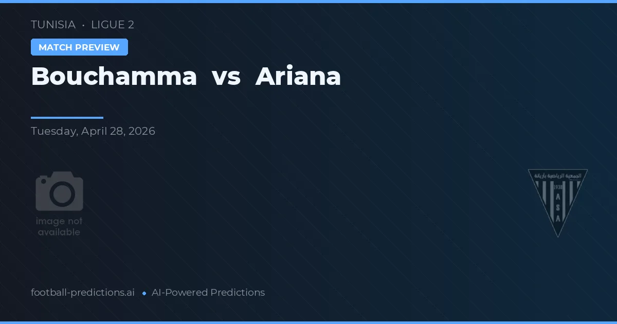 Bouchamma vs Ariana preview