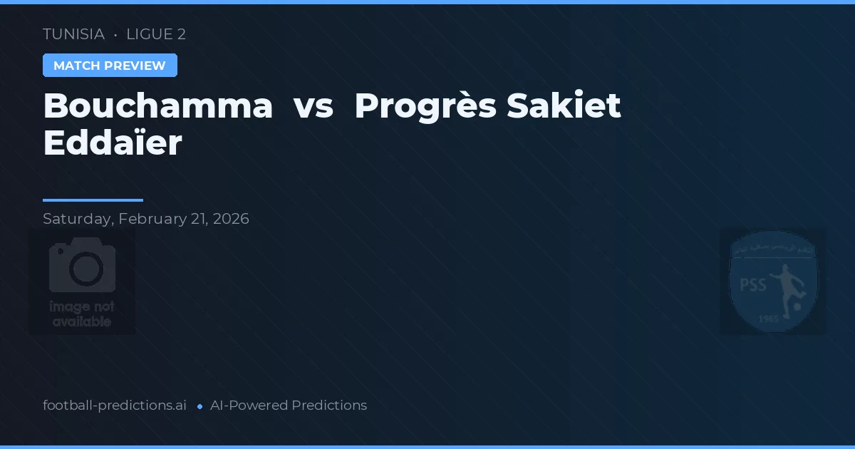 Bouchamma vs Progrès Sakiet Eddaïer — matchtips och förhandstitt