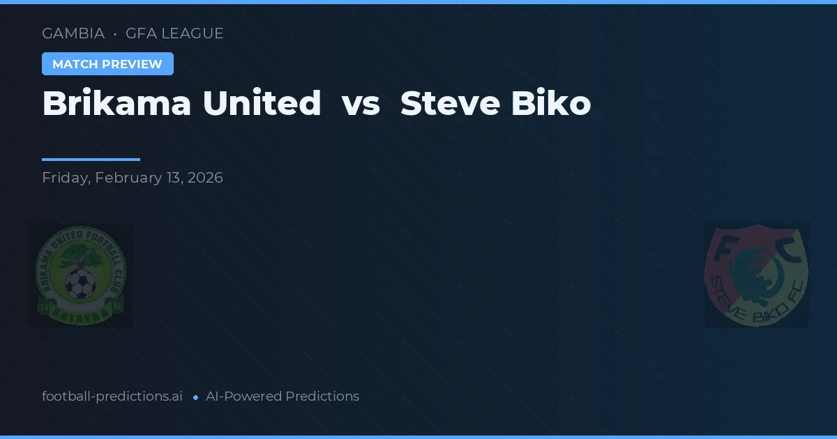 Brikama United vs Steve Biko — matchtips och förhandstitt