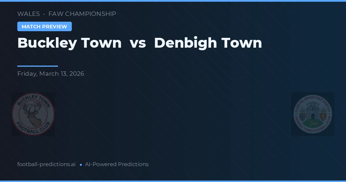 Buckley Town vs Denbigh Town — matchtips och förhandstitt