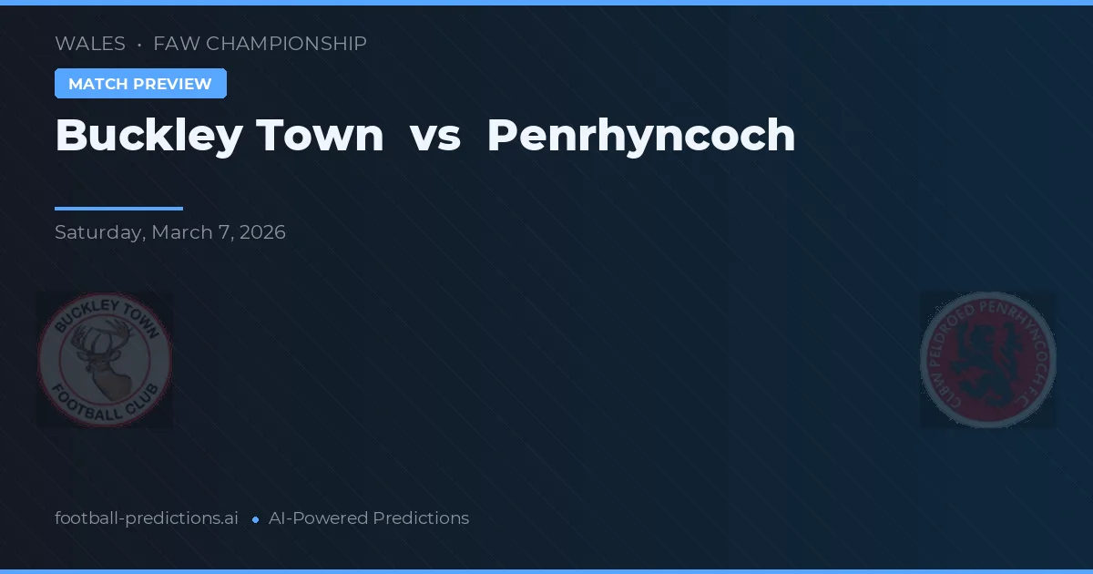 Buckley Town vs Penrhyncoch — matchtips och förhandstitt
