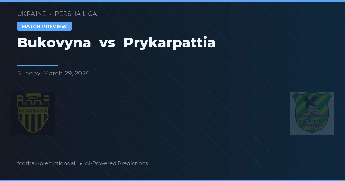 Bukovyna vs Prykarpattia — matchtips och förhandstitt