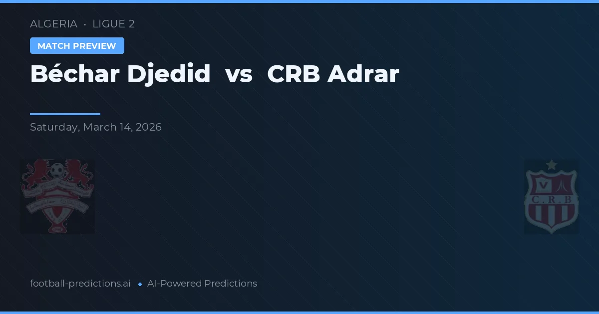 Béchar Djedid vs CRB Adrar — matchtips och förhandstitt