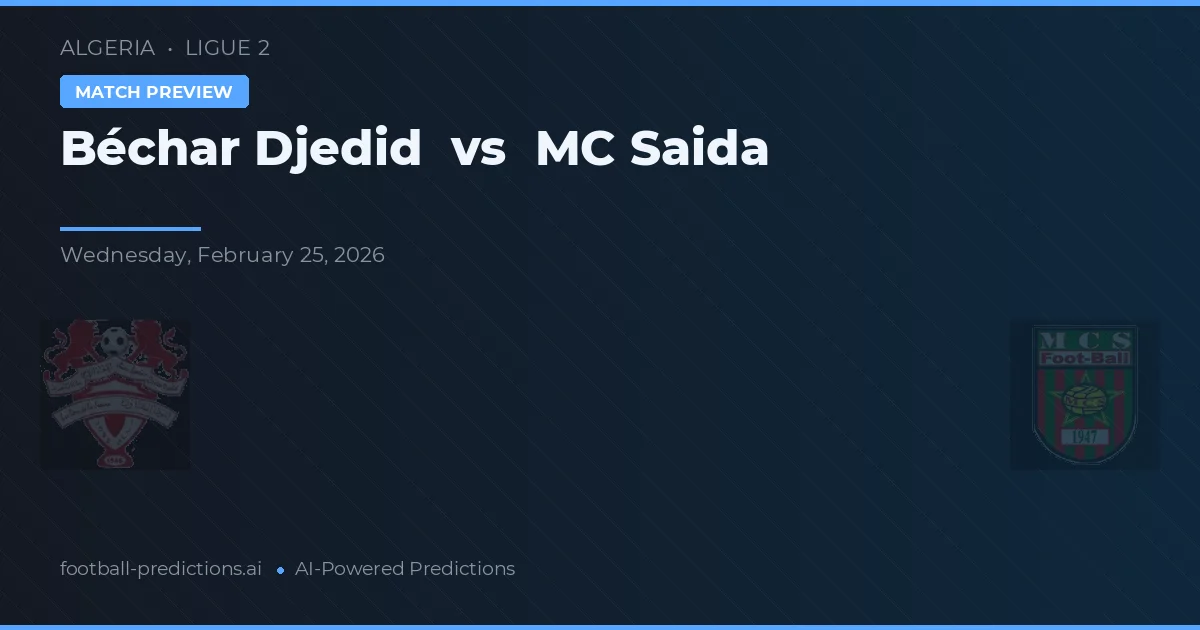 Béchar Djedid vs MC Saïda — matchtips och förhandstitt