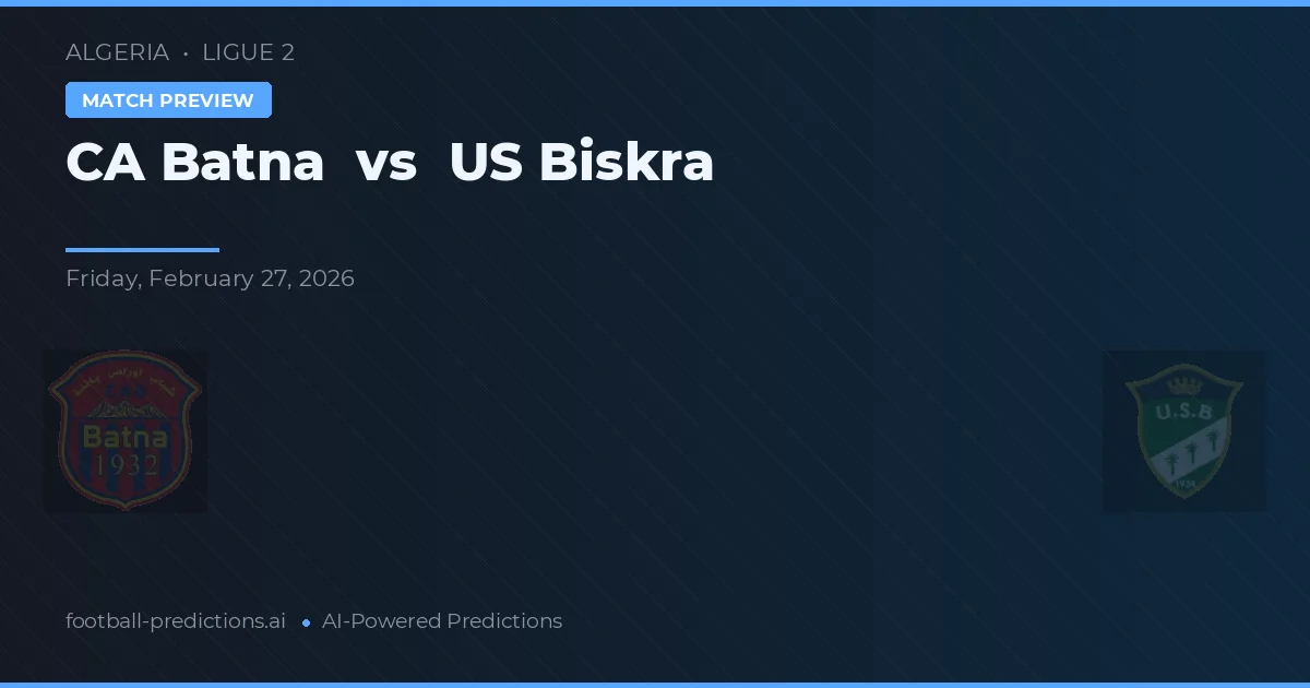 CA Batna vs US Biskra — matchtips och förhandstitt