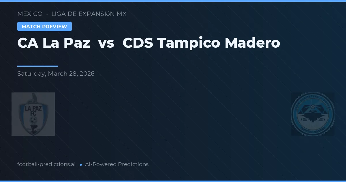 CA La Paz vs CDS Tampico Madero — matchtips och förhandstitt
