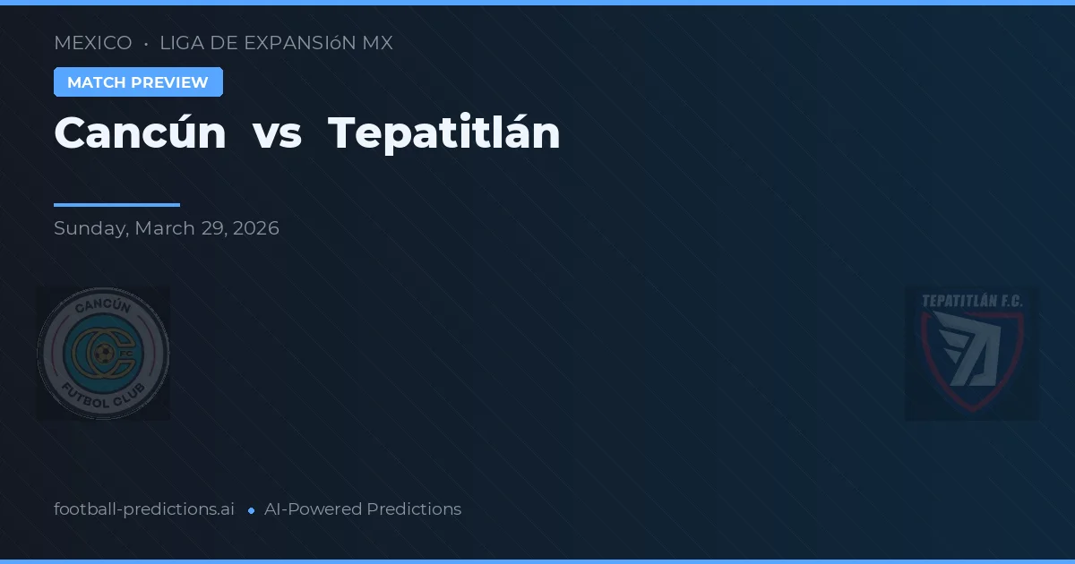 Cancún vs Tepatitlán — matchtips och förhandstitt