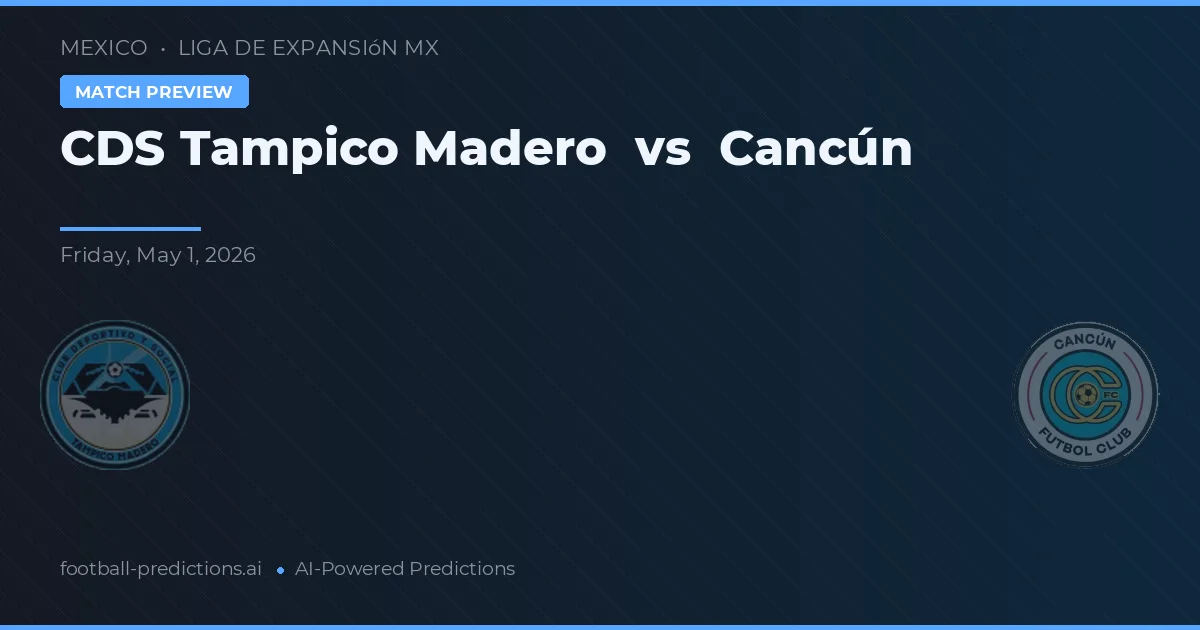 CDS Tampico Madero vs Cancún — matchtips och förhandstitt