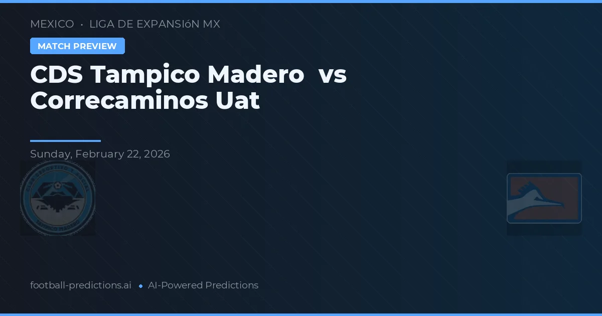 CDS Tampico Madero vs Correcaminos UAT — matchtips och förhandstitt