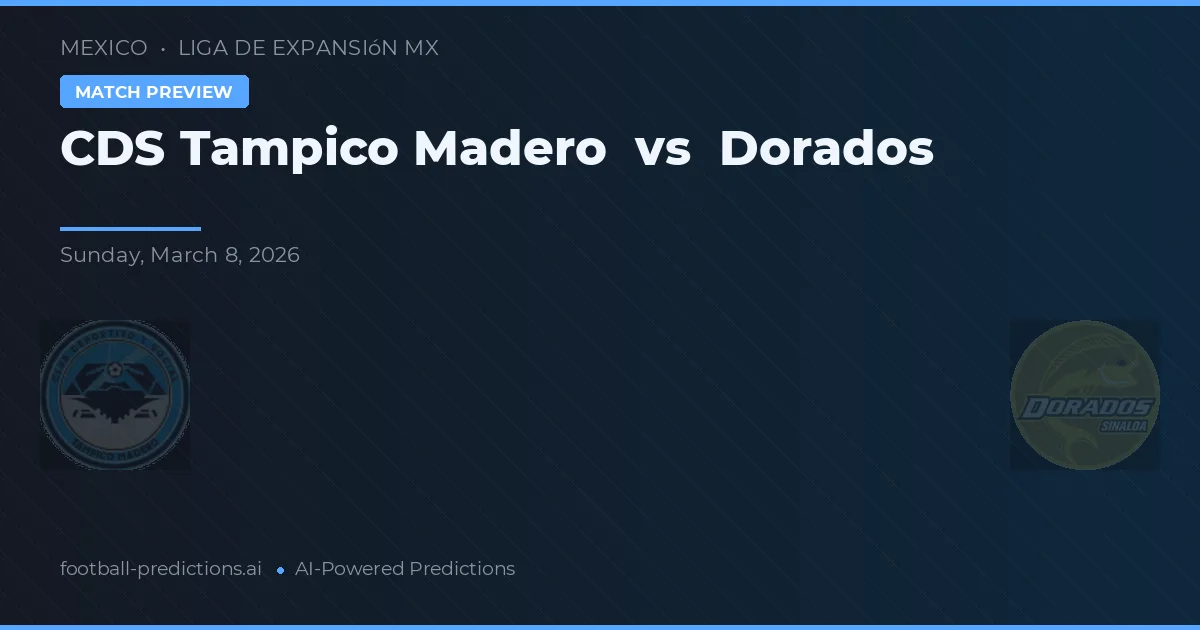 CDS Tampico Madero vs Dorados — matchtips och förhandstitt