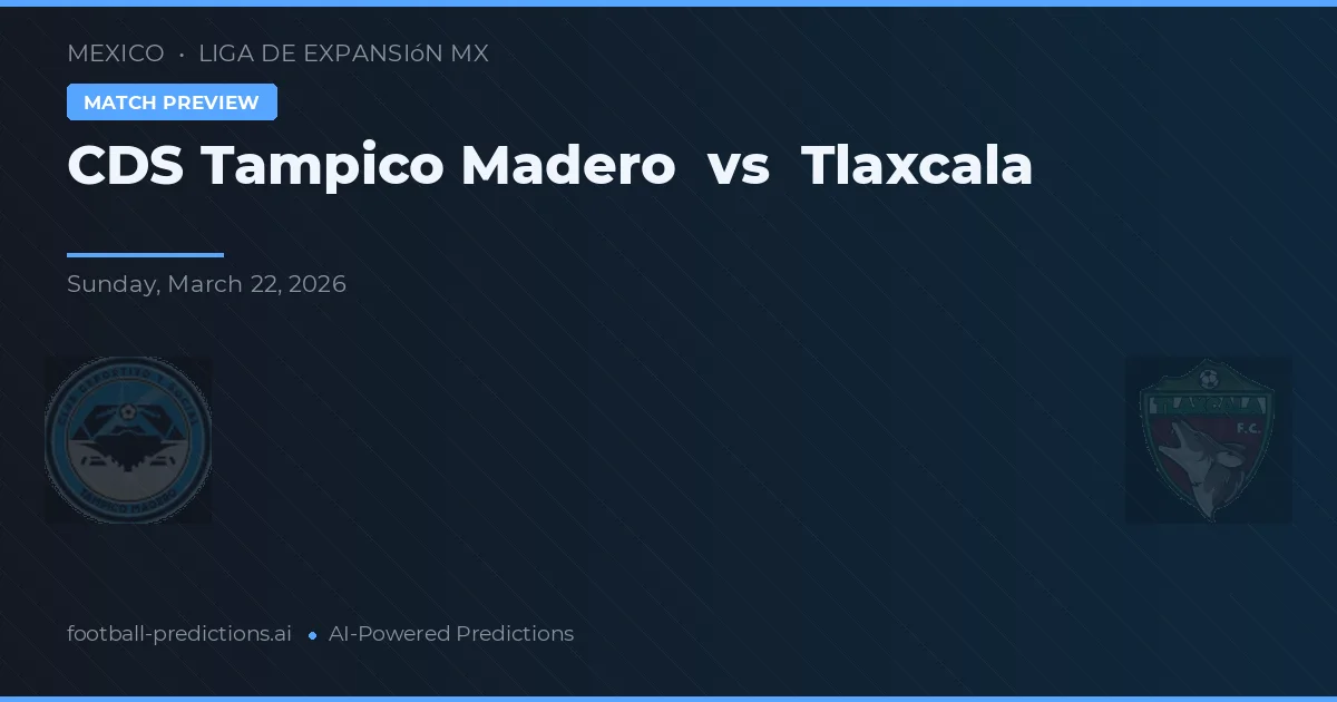 CDS Tampico Madero vs Tlaxcala — matchtips och förhandstitt
