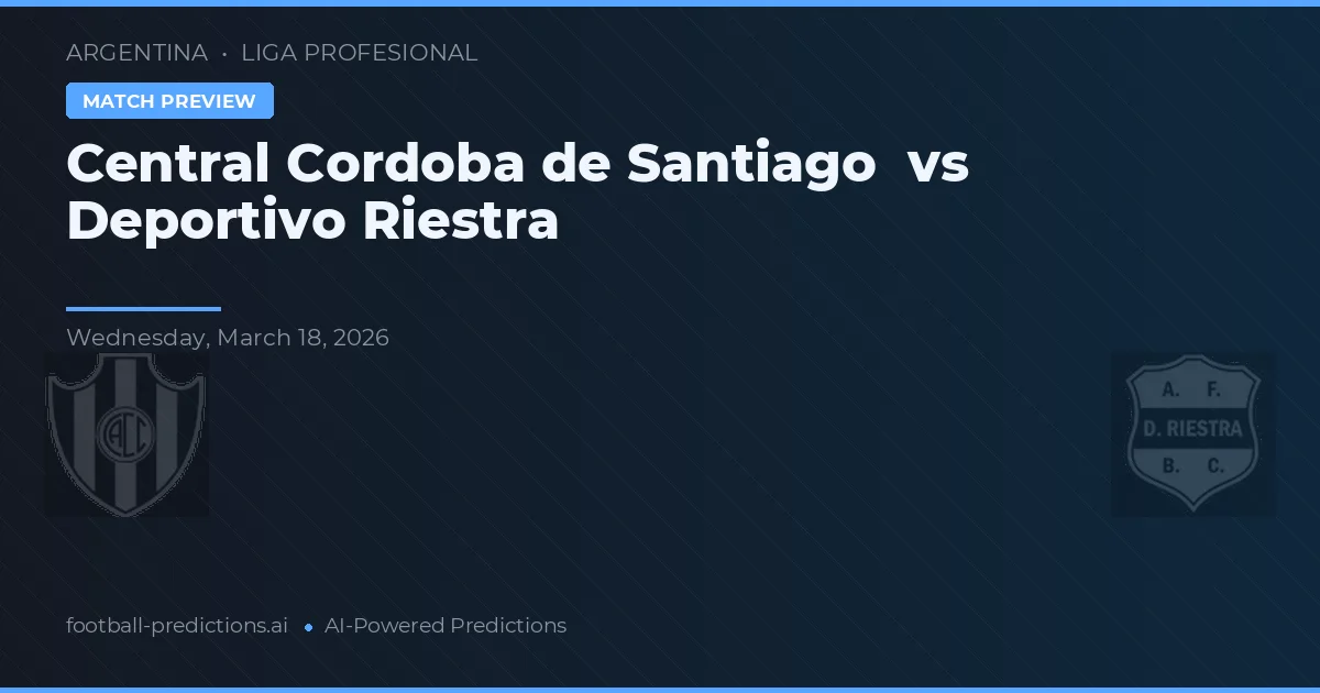 Central Córdoba de Santiago vs Deportivo Riestra — matchtips och förhandstitt