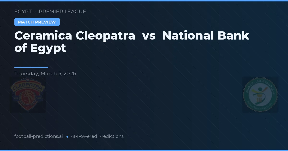 Ceramica Cleopatra vs Egypts National Bank — matchtips och förhandstitt