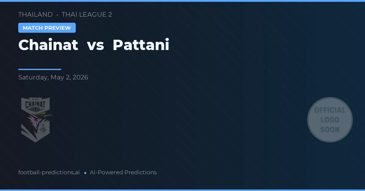Chainat vs Pattani — matchtips och förhandstitt