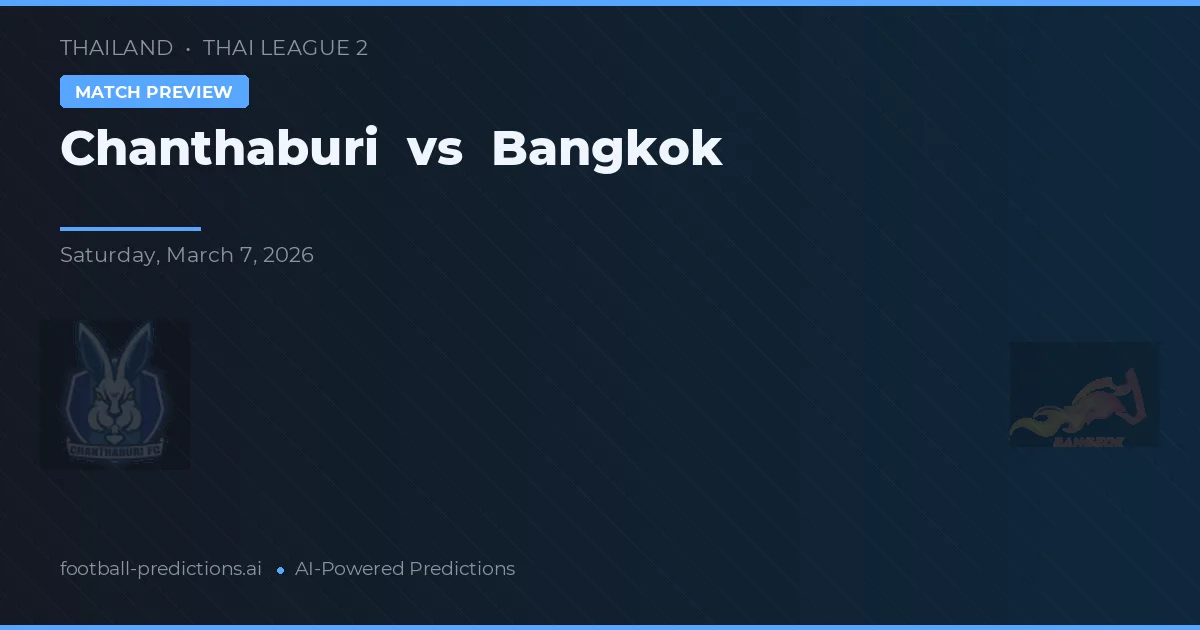 Chanthaburi vs Bangkok — matchtips och förhandstitt