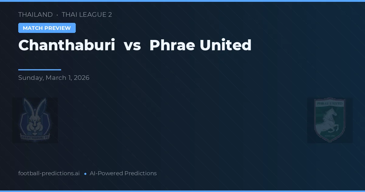 Chanthaburi vs Phrae United — matchtips och förhandstitt
