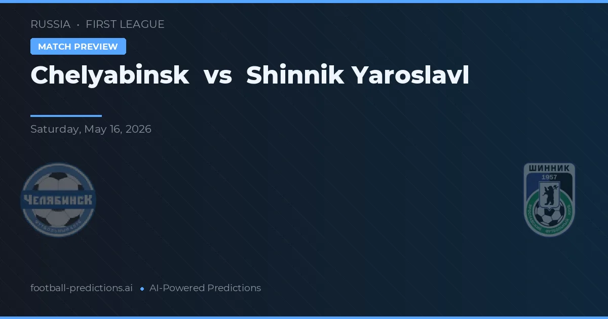 Chelyabinsk vs Shinnik Yaroslavl — matchtips och förhandstitt