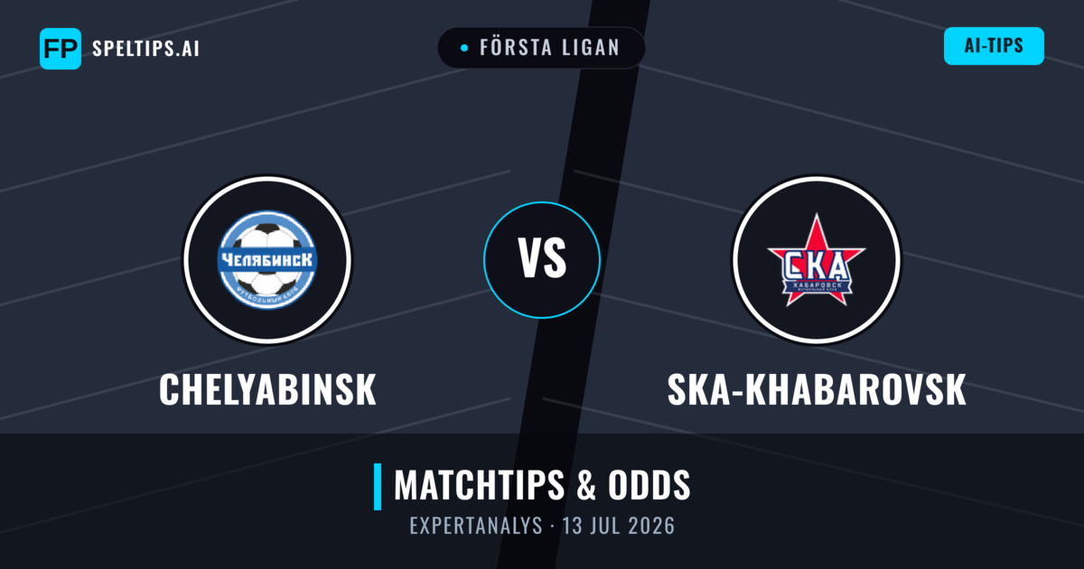 Chelyabinsk vs Ska-khabarovsk — matchtips och förhandstitt