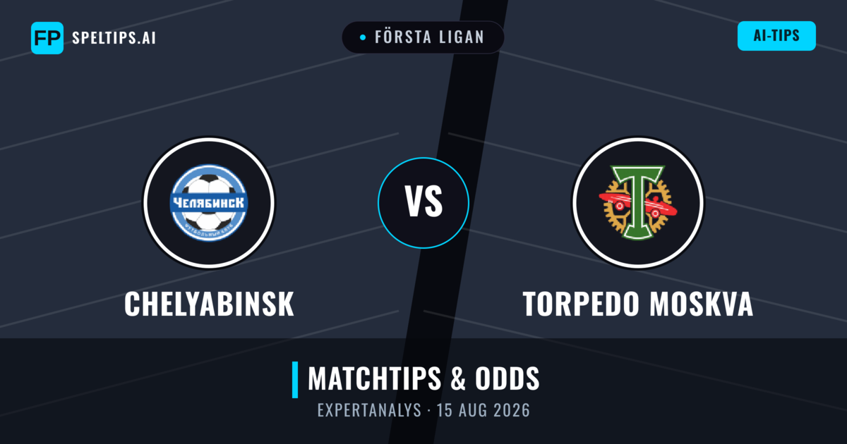 Chelyabinsk vs Torpedo Moskva — matchtips och förhandstitt