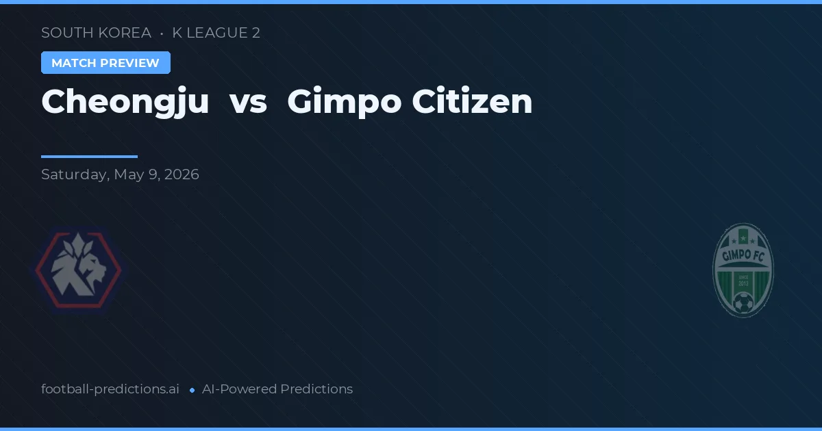 Cheongju vs Gimpo Citizens — matchtips och förhandstitt