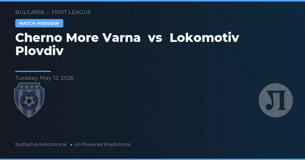 Cherno More Varna vs Lokomotiv Plovdiv — matchtips och förhandstitt