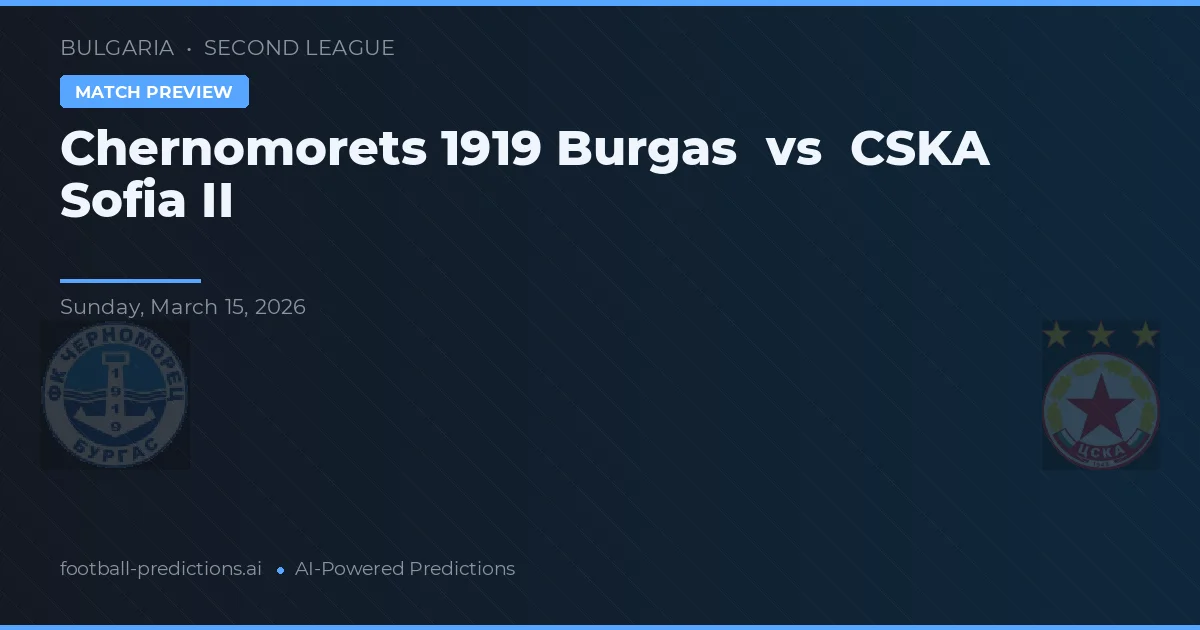 Chernomorets 1919 Burgas vs CSKA Sofia II — matchtips och förhandstitt
