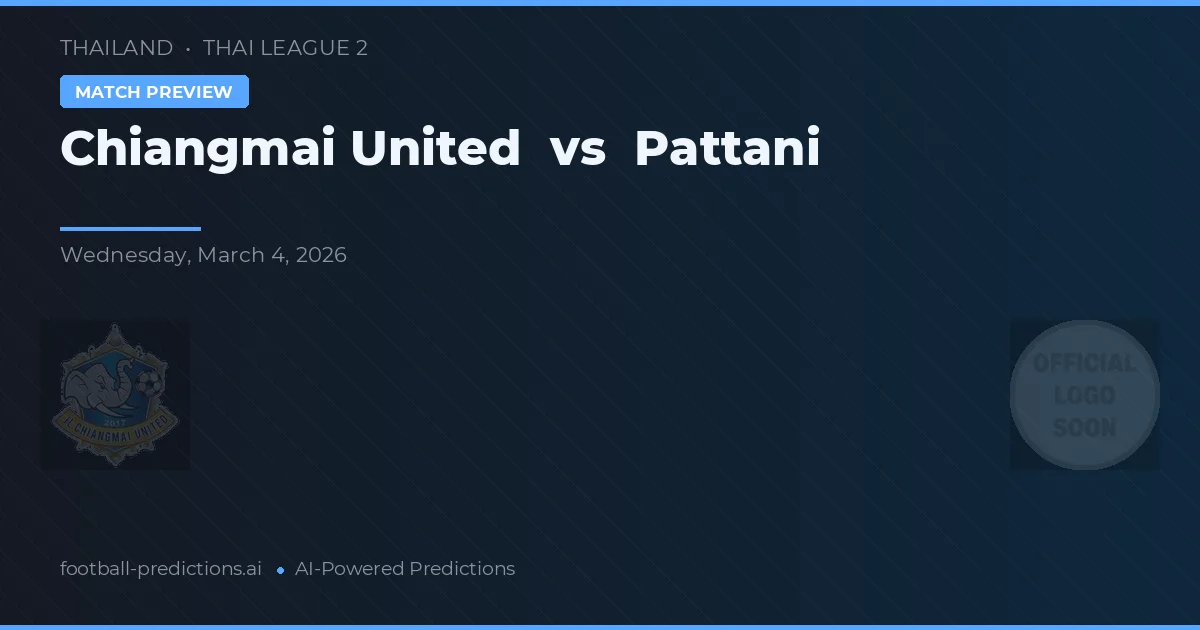 Chiangmai United vs Pattani — matchtips och förhandstitt